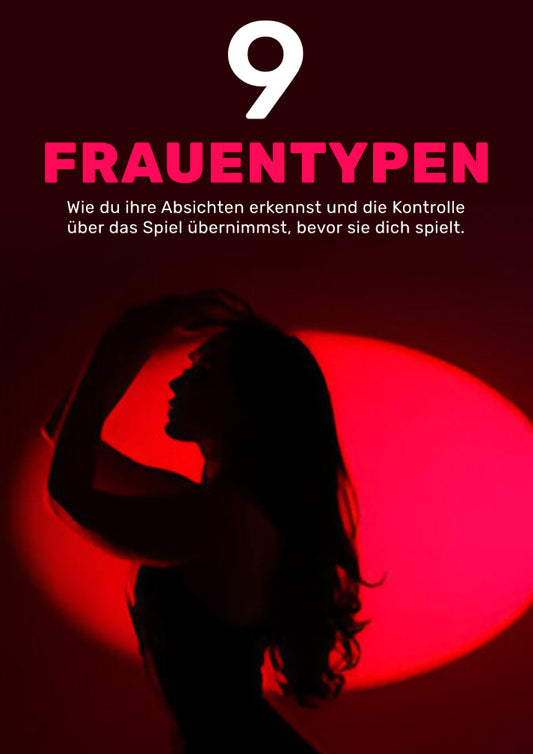 9 Frauentypen: Erkenne ihre wahren Absichten, bevor sie dich täuscht